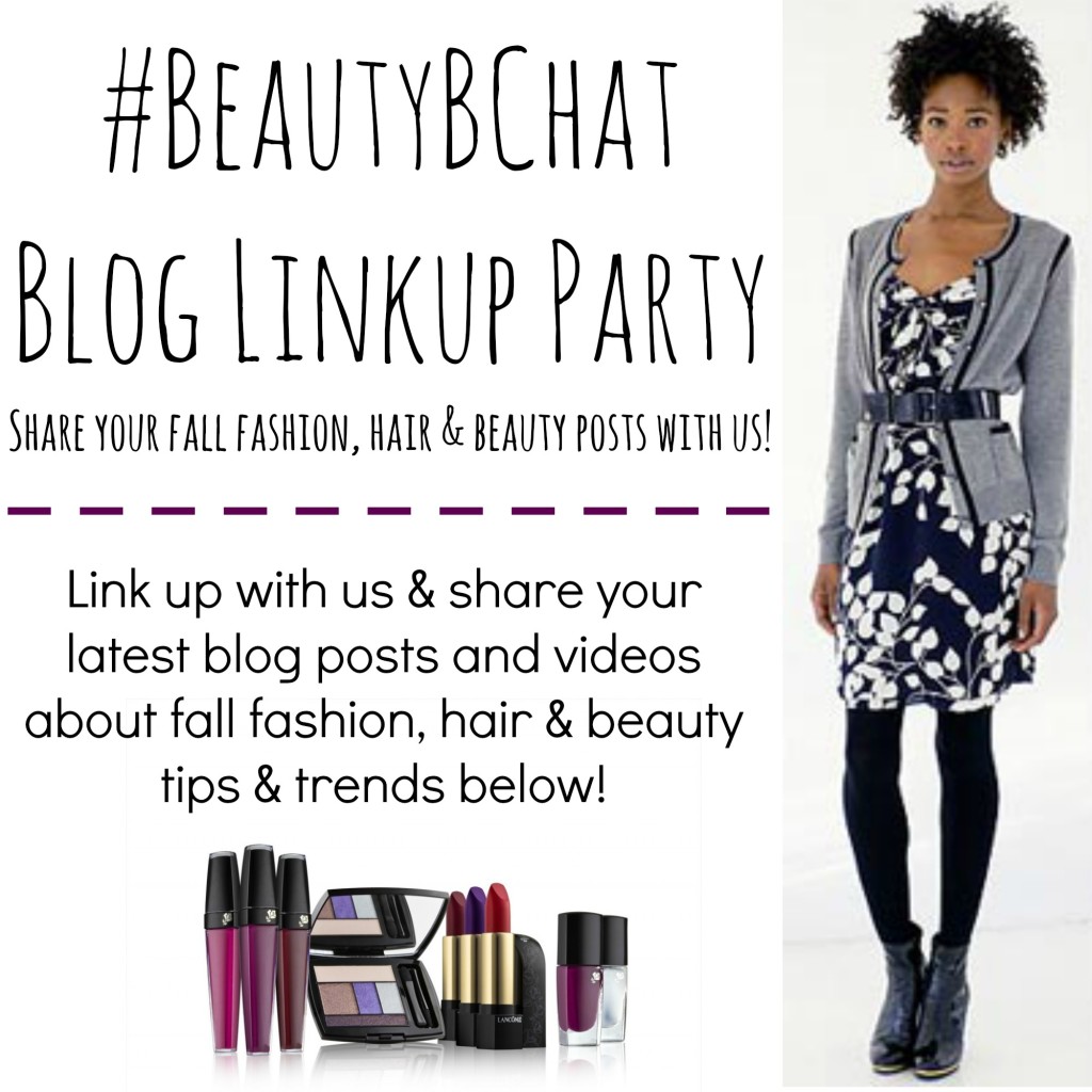BeautyBChat Linkup, share fall hair, beauty and fashion blog posts and videos