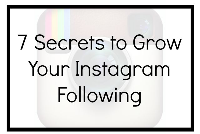 7 Secrets to Grow Your Instagram Following