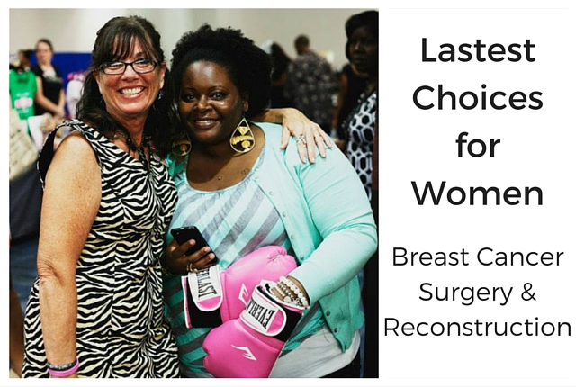 The Latest Choices Women Have for Breast Cancer Surgery and Reconstruction